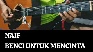 NAIF - BENCI UNTUK MENCINTA akustik cover #naif