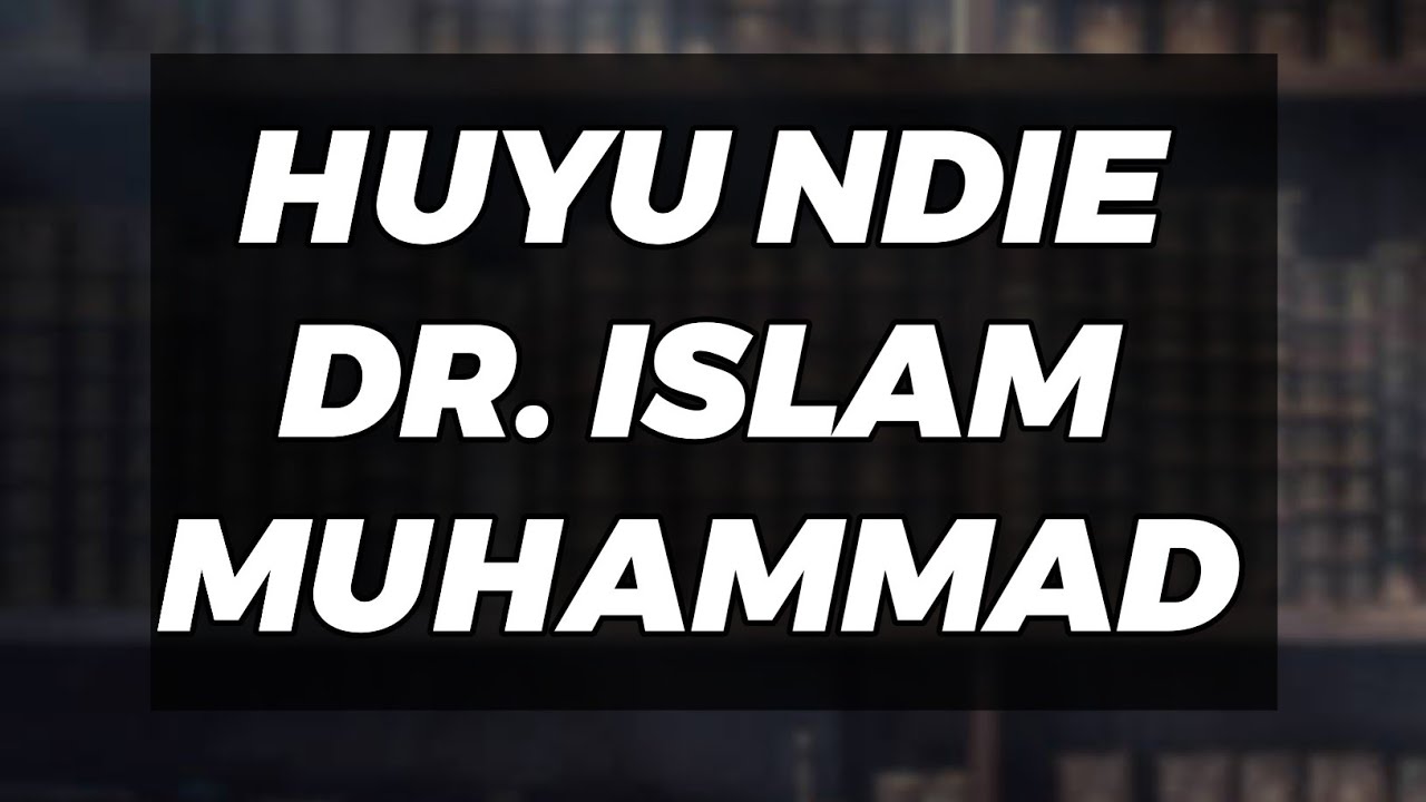 UKITAKA KUMJUA DR. ISLAM MUHAMMAD NI NANI ??, BASI MUANGALIE HUYU - YouTube