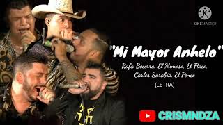 (LETRA) Mi Mayor Anhelo - Rafa, Flaco, Mimoso, Carlos, Penco (Audio En Vivo)