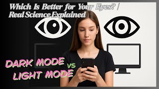 Dark Mode vs Light Mode – Which Is Better for Your Eyes? | Real Science Explained.