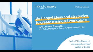Be Happy! Ideas & Strategies to Create a Mindful Workplace: The Power of Language Learning Webinar 2