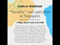 TJC Webinar: "Security" and Capitalism in Singapore