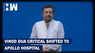 Senior Journalist Vinod Dua Critical, shifted to Apollo hospital