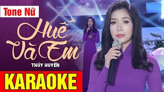 Karaoke Huế Và Em - Tone Nữ | Beat Chuẩn Thúy Huyền