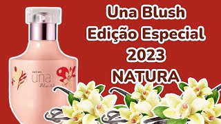 PERFUME UNA BLUSH EDIÇÃO ESPECIAL 2023 ( NATURA ) RESENHA