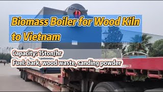 15ton 13bar Reciprocating Grate Biomass Fired Steam Boiler Delivery, for Wood Kiln #steamboiler