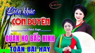 MV14: Lk Còn Duyên - MV Ca Sĩ Ngọc Khánh 2024 | LK Dân Ca Quan Họ Bắc Ninh Tuyển Chọn Toàn Bài Hay