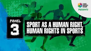 PANEL 3 “SPORT AS A HUMAN RIGHT, HUMAN RIGHTS IN SPORTS”