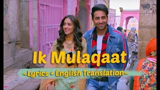 Ik Mulaqaat with English Translation | Full Song | Dream Girl| Ayushmann Khurrana, Nushrat Bharucha