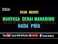 Manyasa Denai Manarimo - Silva Hayati (Karaoke) Nada Pria