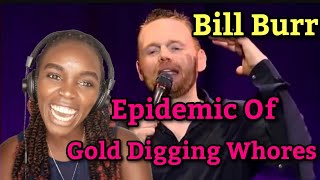 African Girl Reacts To Bill Burr - Epidemic Of Gold Digging Whores | REACTION