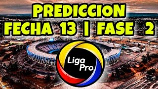 Prediccion Liga Pro 2022 / Fecha 13 LigaPro / Campeonato Ecuatoriano 2022