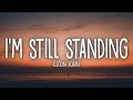 Elton John - I'm Still Standing (Lyrics)  | 1 Hour Version - Top Trending Songs