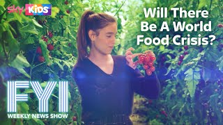 FYI: Weekly News Show - Will There Be A World Food Crisis?