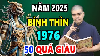 Tử Vi Tuổi Bính Thìn 1976 năm 2025, 50 Tuổi, Thoát hạn THÁI TUẾ, GIÀU CỰC NHANH, Tiền Rơi Trúng Mặt