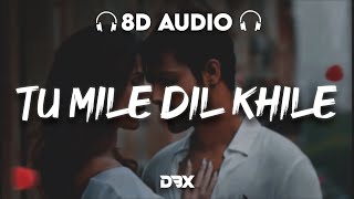 Tu Mile Dil Khile : 8D AUDIO🎧 | Stebin Ben | Asees Kaur | Larissa B | Lijo G-Dj Chetas | (Lyrics)
