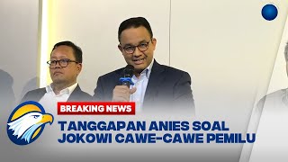 BREAKING NEWS - Tanggapan Anies Baswedan soal Jokowi Cawe-cawe