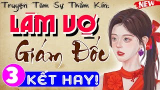 [Tập 3 Kết] LÀM VỢ GIÁM ĐỐC - Tiểu Thuyết Ngôn Tình Đêm Khuya 2024 - MC Thùy Mai kể cảm xúc