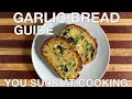 Garlic Bread Guide - You Suck at Cooking (episode 98)