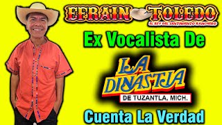 Efraín Toledo Ex Vocalista De La Dinastía De Tuzantla Cuenta La Verdad