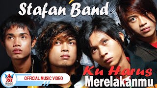 Stafan Band - Ku Harus Merelakanmu [Official Music Video HD]