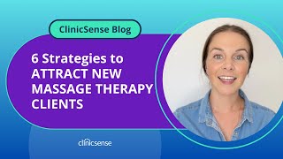 6 Strategies to Attract New Massage Therapy Clients