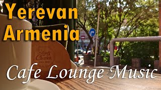 Yerevan Cafe Music - Bossa and Jazz Euro-Style Lounge Ambiance in Armenia