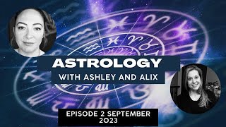 Astrology with Ashley and Alex | 3 month Review