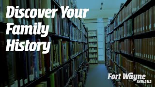 Discover Your Family History in Fort Wayne, Indiana