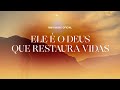 Ele é o Deus que restaura vidas |  MMV MUSIC