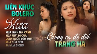 Liên khúc Bolero Mưa - Tiếng hát ngọt ngào sâu lắng Trang Hạ (Giọng Ca Để Đời)