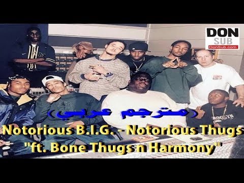 Notorious B.I.G. - Notorious Thugs Ft. Bone Thugs N Harmony (مترجم عربي ...