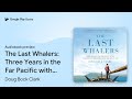 The Last Whalers: Three Years in the Far… by Doug Bock Clark · Audiobook preview