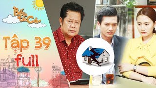 Bố là tất cả | tập 39 full: Ông Hiếu đau lòng khóc vì Minh Nhân, Minh Thảo muốn chia gia tài căn nhà