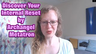 Discover Your Internal Reset by Archangel Metatron