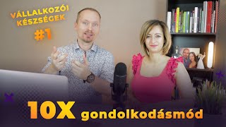 10X gondolkodásmód | Vállalkozói készségek #1