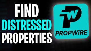 How to Find Distressed Properties on PropWire (2026)