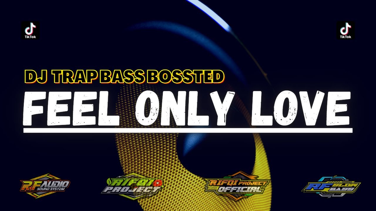 Dj Trap Feel Only Love Yang Lagi Viral 2023 Dj Cek Sound Terbaru