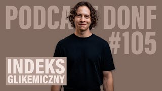 Indeks glikemiczny - przeceniany czy nieprawidłowo zrozumiany? - DONF #105