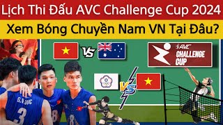 🛑 Lịch Thi Đấu Bòng Chuyền Nam Việt Nam Tại AVC Challenge Cup 2024 | Xem Trực Tiếp Tại Đâu?