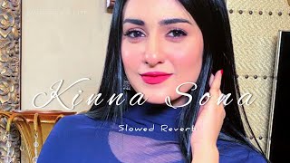 Kinna Sona | Slowed and Reverb | Sweetest Lofi