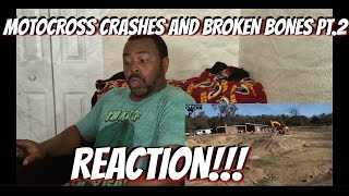 BRUTAL MOTOCROSS CRASHES AND BROKEN BONES COMPILATION PART 2 REACTION!!!