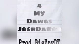 JoshDaDon - 4 MY DAWGS ( Prod. BIGBOIDT)