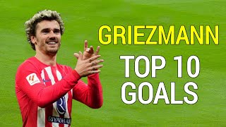 Antonie Griezmann Top 10 Goals for Atletico Madrid