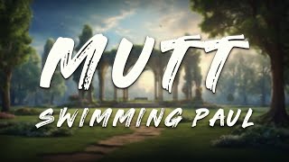 Swimming Paul - Mutt