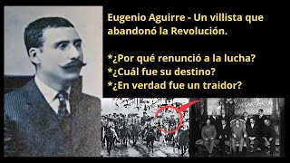 Who was Eugenio Aguirre Benavides? - The Villista who abandoned the fight