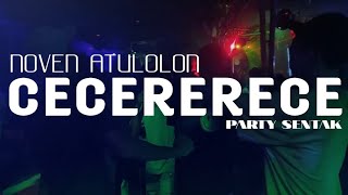 CECERECECE - GOYANG SENTAK REMIX Noven Atulolon