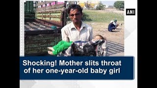 Shocking! Mother slits throat of her one-year-old baby girl- Madhya Pradesh News