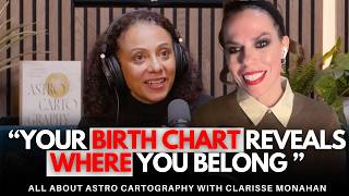 Astrocartography: How Place Shapes Love, Purpose & Destiny - With Clarisse Monahan