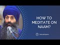 4 Stages Of Mantra Meditation For Beginners | How To Meditate On Naam? | Satpal Singh